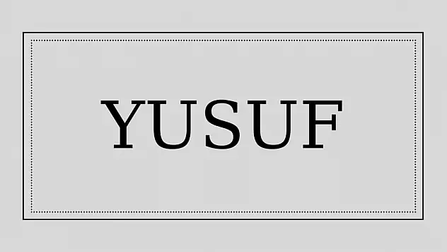 Yusuf isminin anlamı ve kökeni nedir?