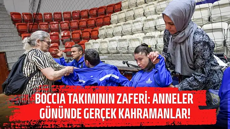 Boccia takımının zaferi: Anneler Gününde gerçek kahramanlar!
