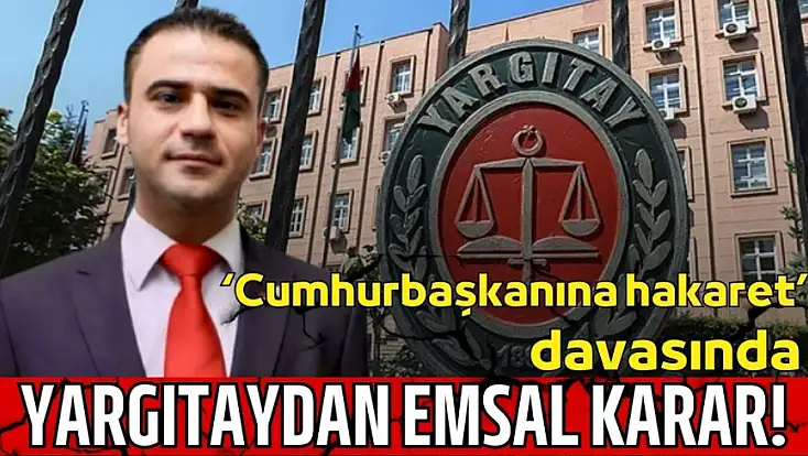 ‘Cumhurbaşkanına hakaret’ davasında yargıtaydan emsal karar!