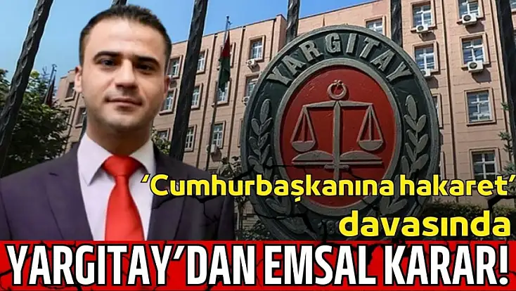 ‘Cumhurbaşkanına hakaret’ davasında Yargıtay'dan emsal karar!