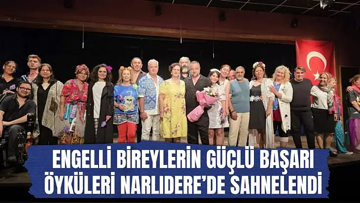 Engelli bireylerin güçlü başarı öyküleri Narlıdere’de sahnelendi