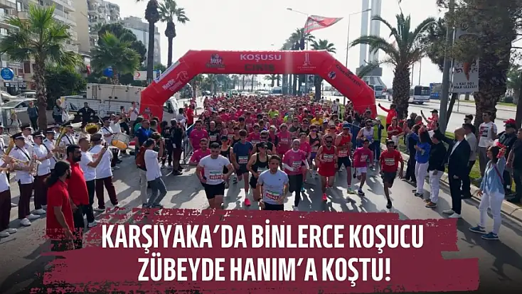Karşıyaka’da binlerce koşucu Zübeyde Hanım’a koştu!