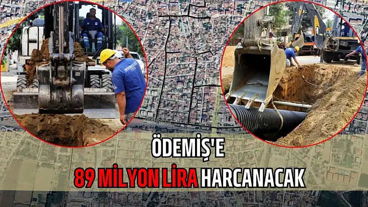 Ödemiş'e dev yatırım: 89 milyon lira harcanacak