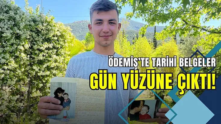 Ödemiş'te tarihi belgeler gün yüzüne çıktı!