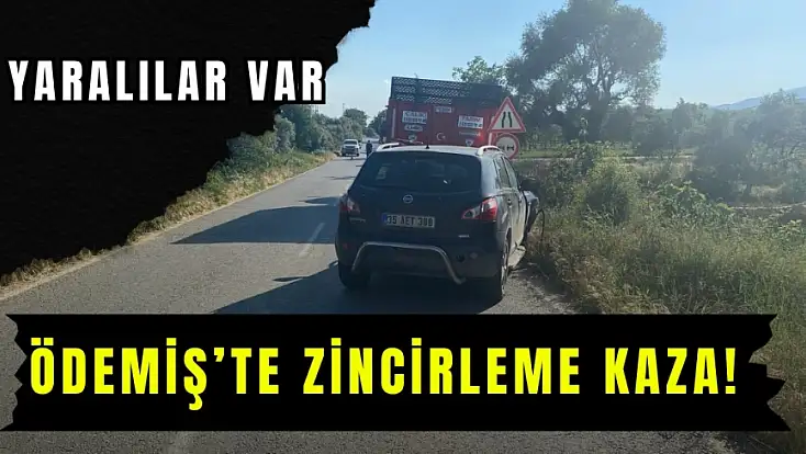 Ödemiş'te zincirleme kaza! Yaralılar var