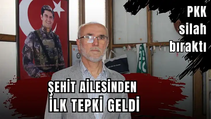 PKK silah bıraktı, şehit ailelerinden ilk tepki geldi