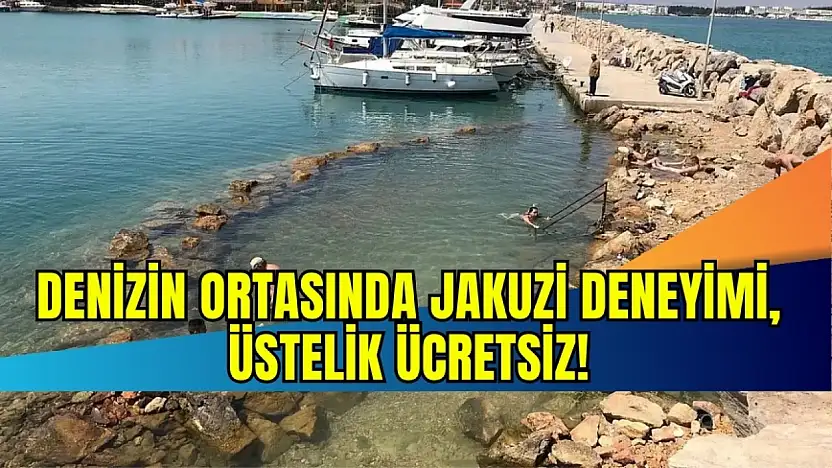 Türkiye'de benzeri yok: Denizin ortasında jakuzi deneyimi, üstelik ücretsiz!